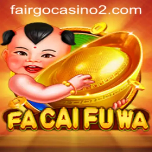 Exploring the Exciting World of FaCaiFuWa and the 'Lobowin' Strategy