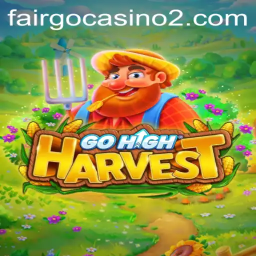 Experience the Thrill of GoHighHarvest: A New Gaming Sensation